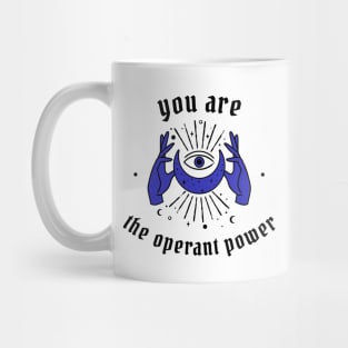 You are the operant power Mug